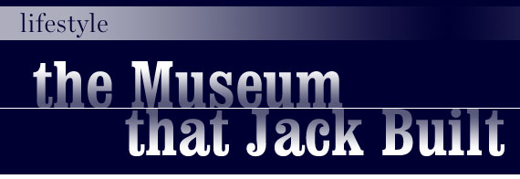 Lifestyle: The Museum that Jack Built by Deborah Davis with photography by Chip Cooper