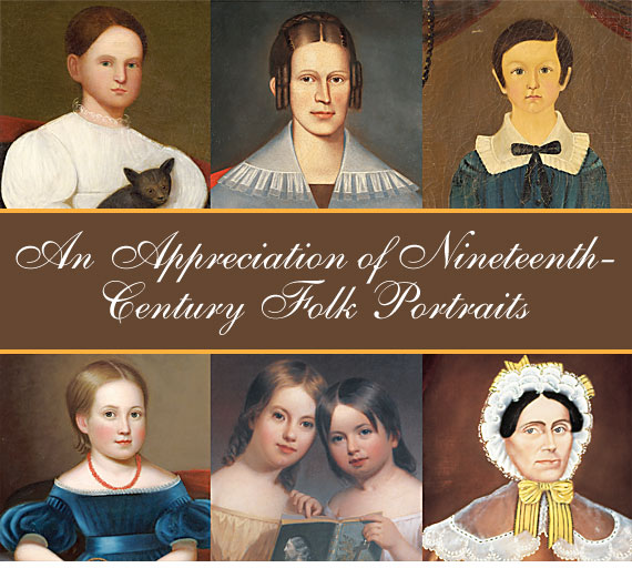 An Appreciation of Nineteenth-Century Folk Portraits by David Krashes An Appreciation of Nineteenth-Century Folk Portraits by David Krashes