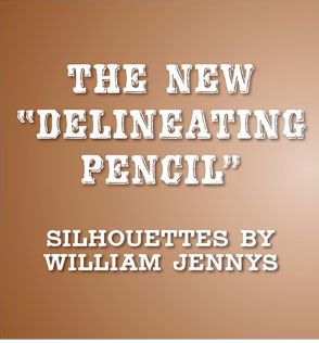 The New "Delineating Pencil": Silhouettes by William Jennys